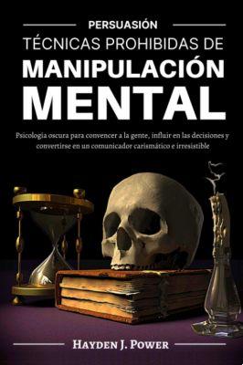 Astuces psychologiques de manipulation mentale : 12 techniques infaillibles
