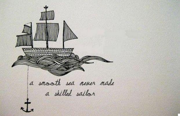 Un mar en calma nunca ha hecho un buen marinero